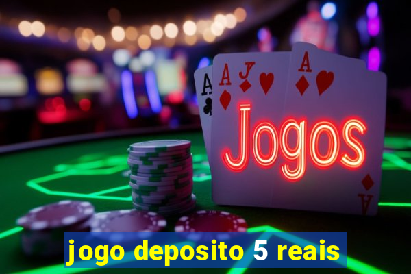 jogo deposito 5 reais