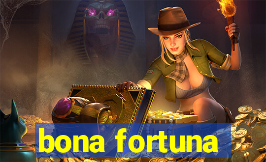 bona fortuna