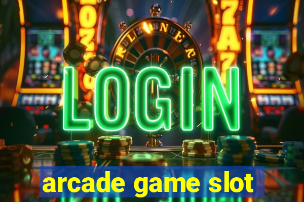 arcade game slot