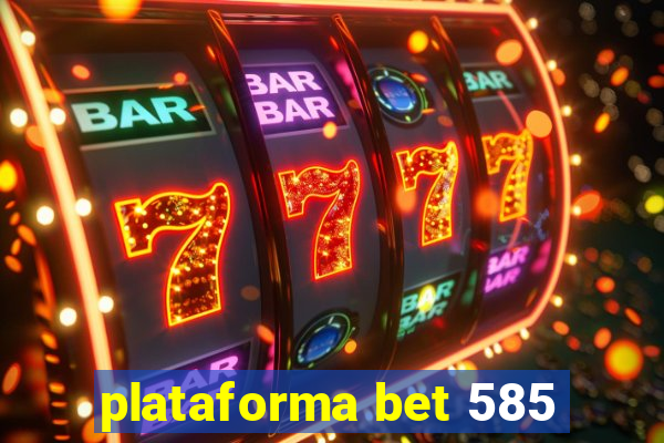 plataforma bet 585