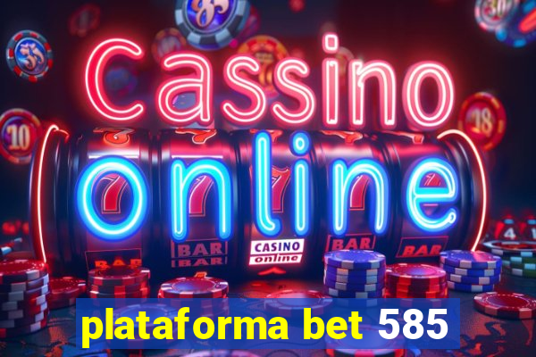 plataforma bet 585