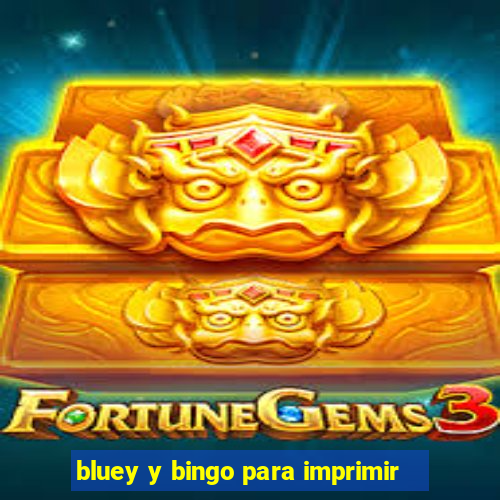 bluey y bingo para imprimir