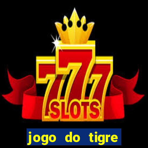 jogo do tigre melhor plataforma