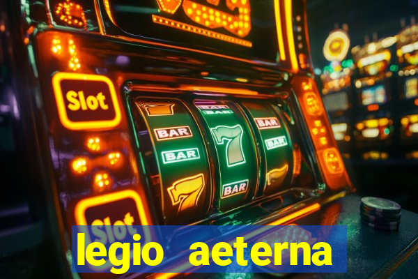 legio aeterna victrix letra