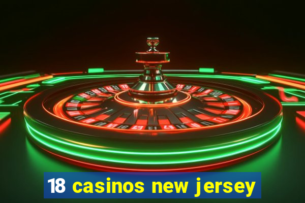 18 casinos new jersey