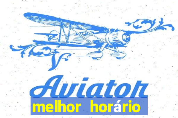 melhor horário para jogar aviator