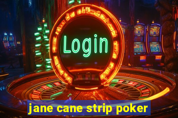 jane cane strip poker