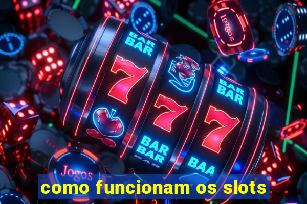 como funcionam os slots