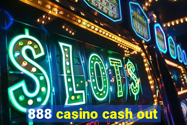 888 casino cash out