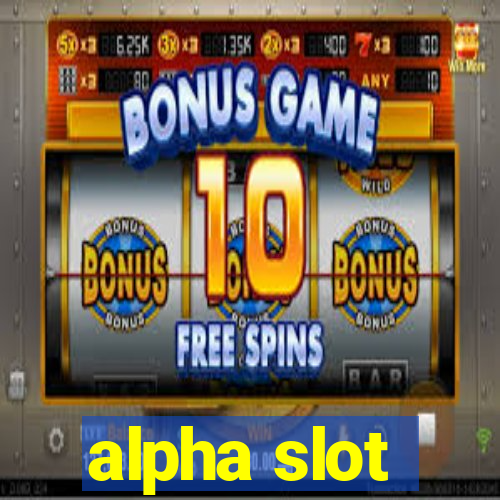 alpha slot