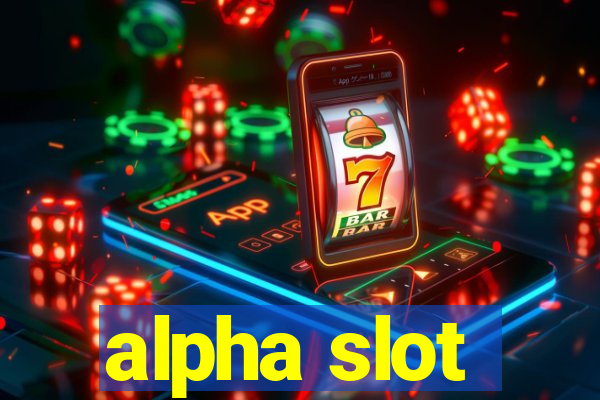 alpha slot