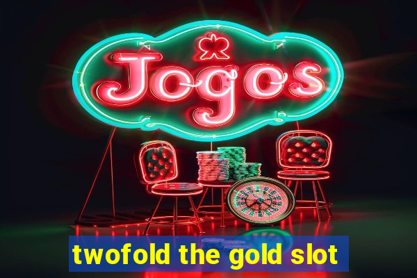 twofold the gold slot