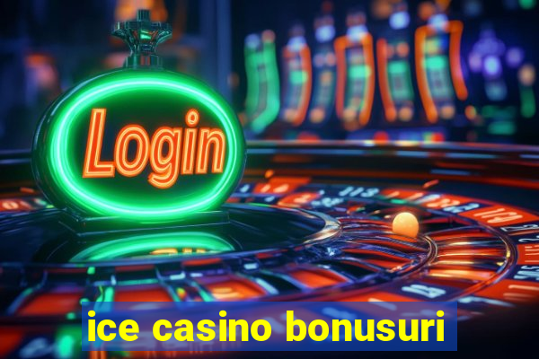 ice casino bonusuri