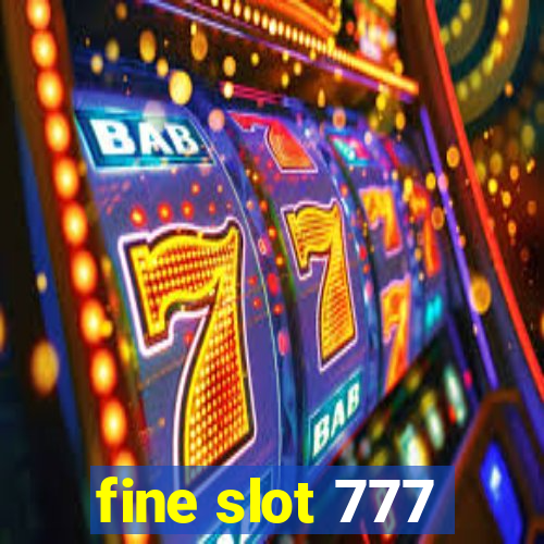 fine slot 777