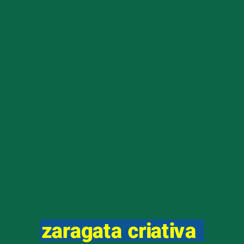 zaragata criativa