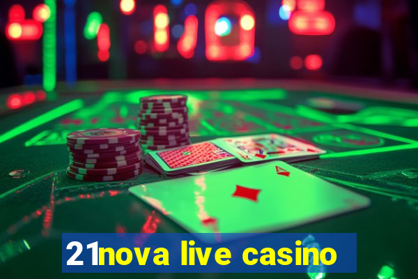 21nova live casino