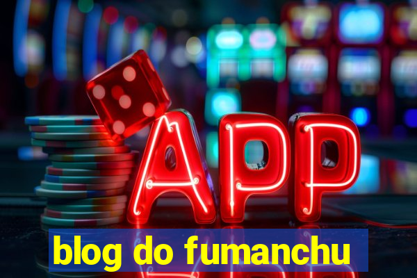 blog do fumanchu