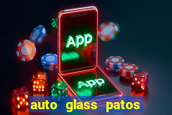 auto glass patos de minas