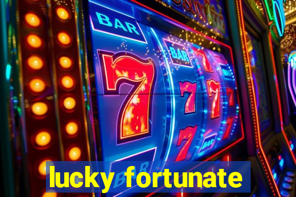 lucky fortunate