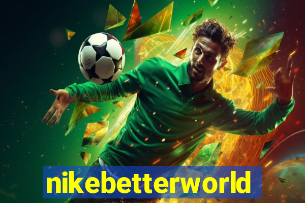 nikebetterworld