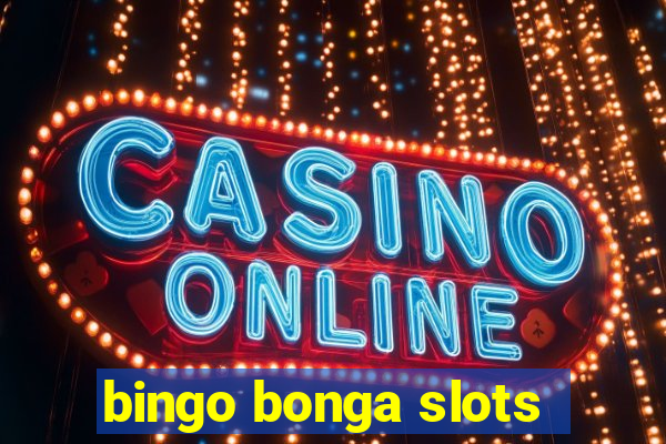 bingo bonga slots