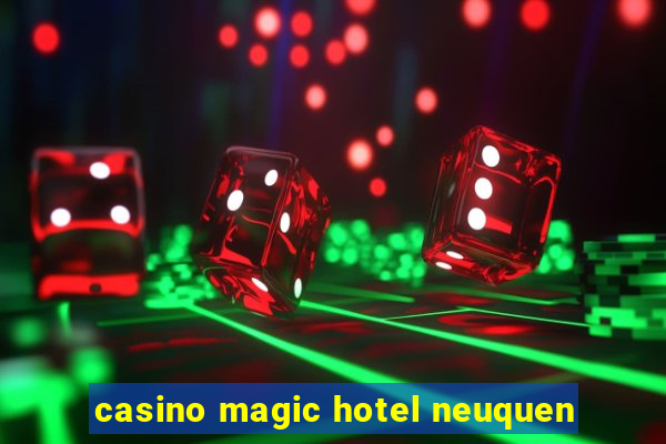 casino magic hotel neuquen