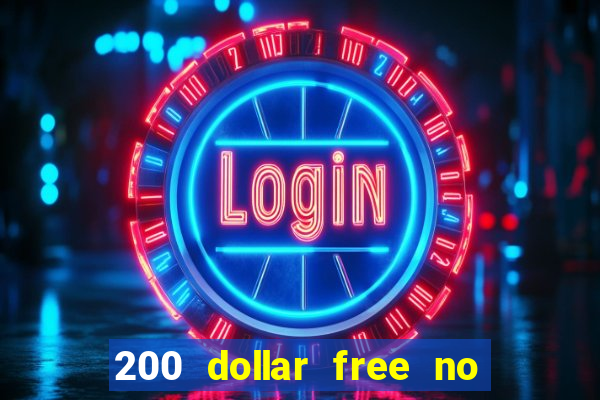 200 dollar free no deposit casino