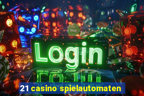 21 casino spielautomaten