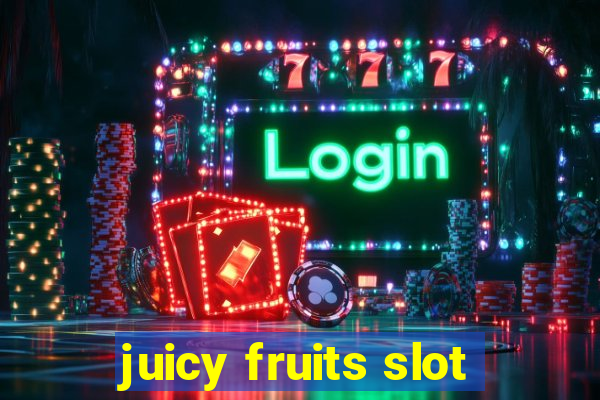 juicy fruits slot