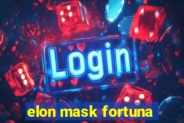 elon mask fortuna