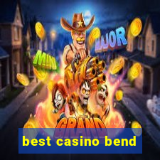 best casino bend