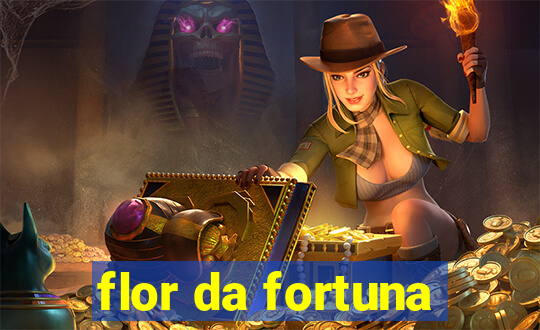 flor da fortuna