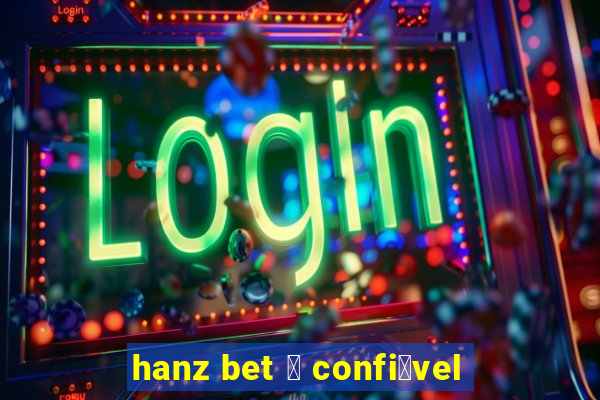 hanz bet 茅 confi谩vel