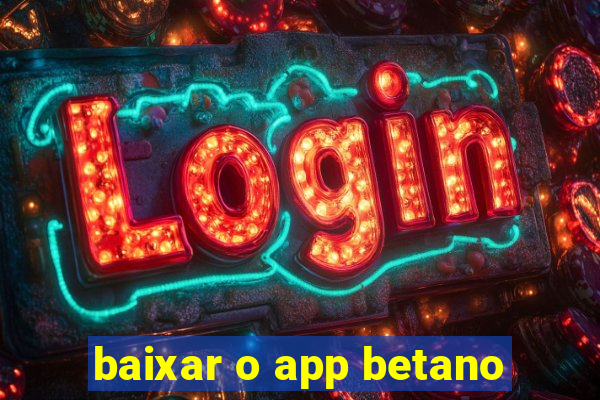 baixar o app betano