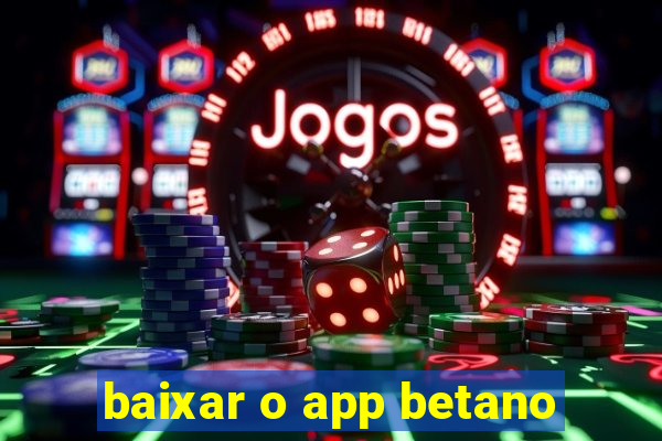 baixar o app betano