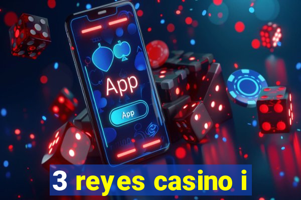 3 reyes casino i