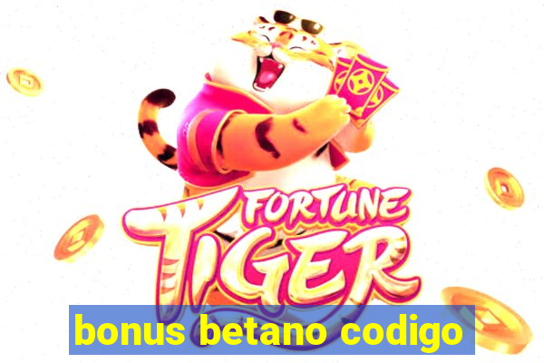 bonus betano codigo