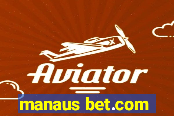 manaus bet.com