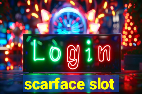 scarface slot