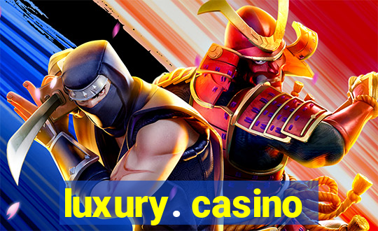 luxury. casino