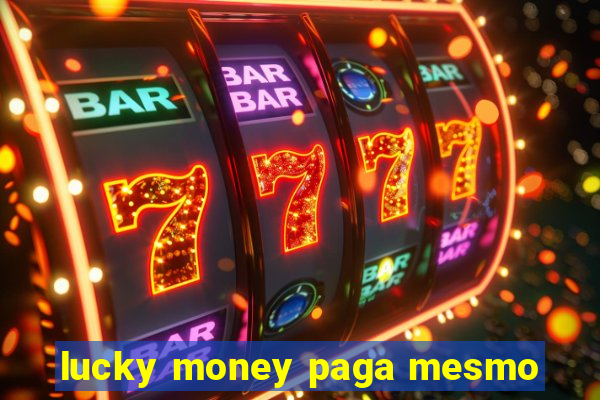 lucky money paga mesmo