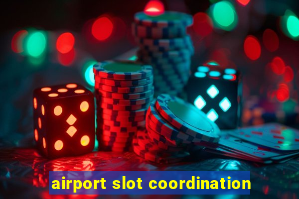 airport slot coordination