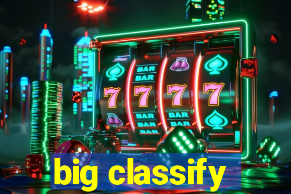 big classify