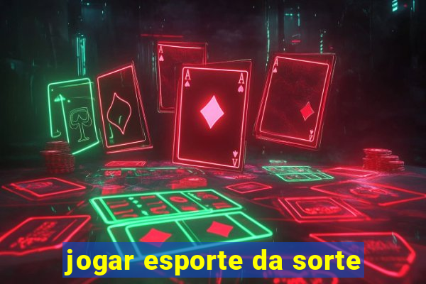 jogar esporte da sorte