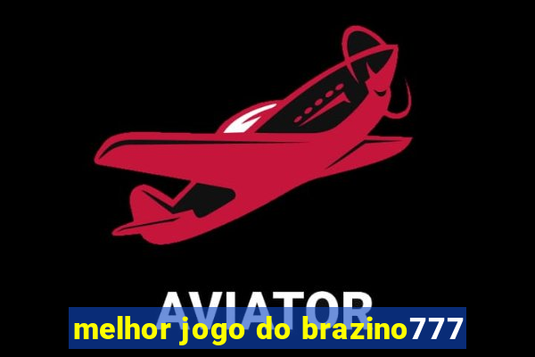 melhor jogo do brazino777