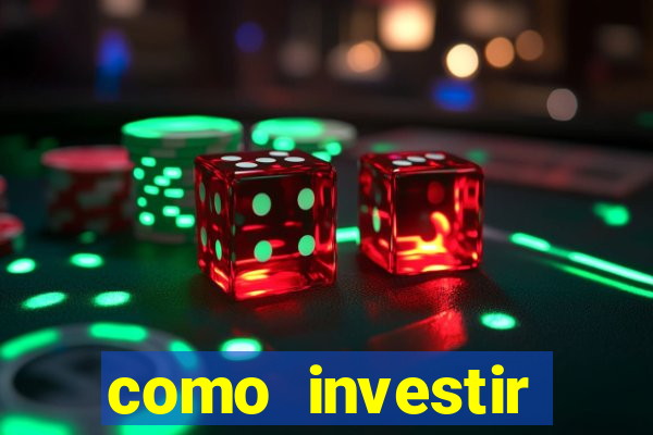 como investir grandes fortunas