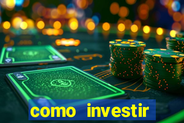 como investir grandes fortunas