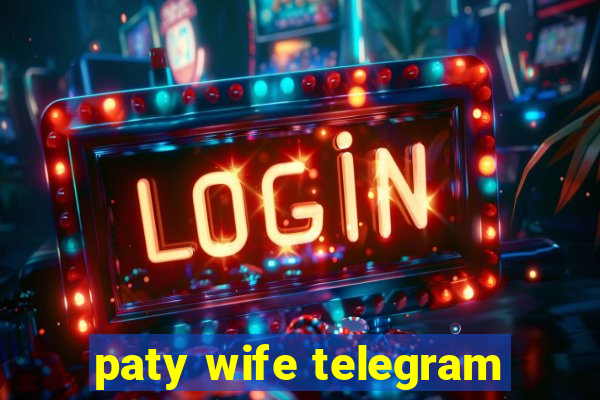 paty wife telegram