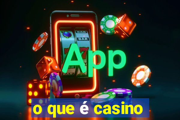 o que é casino