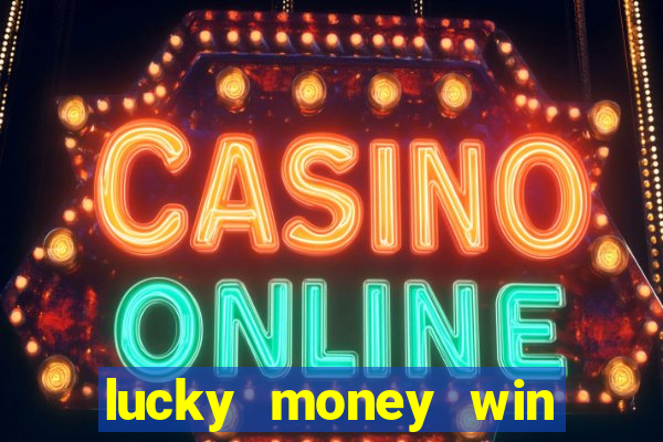 lucky money win real cash 2022